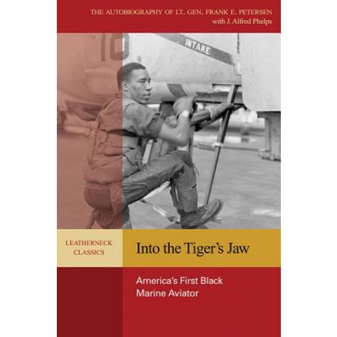 Into the Tiger''s Jaw: America''s First Black Marine Aviator Paperback, US Naval Institute Press