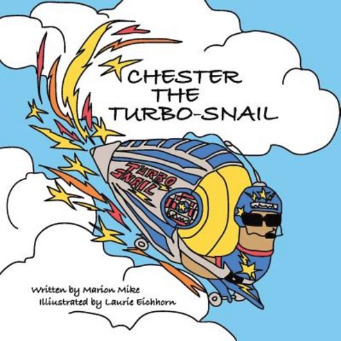 Chester the Turbo-Snail Paperback, Authorhouse