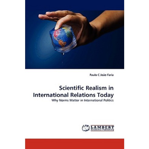 Scientific Realism in International Relations Today Paperback, LAP Lambert Academic Publishing