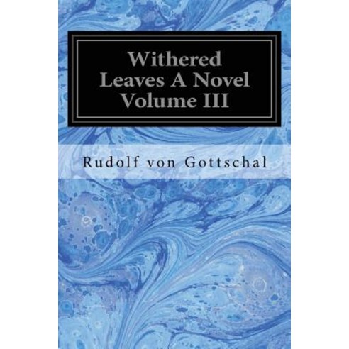 Withered Leaves a Novel Volume III Paperback, Createspace Independent Publishing Platform
