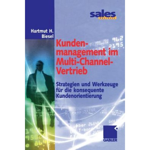Kundenmanagement Im Multi-Channel-Vertrieb: Strategien Und Werkzeuge Fur Die Konsequente Kundenorientierung Paperback, Gabler Verlag
