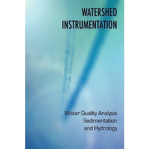 Watershed Instrumentation - Water Quality Analysis Sedimentation and Hydrology Hardcover, Wexford College Press