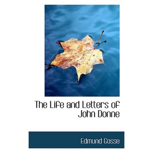 The Life and Letters of John Donne Paperback, BiblioLife