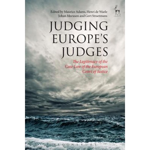 Judging Europe''s Judges: The Legitimacy of the Case Law of the European Court of Justice Paperback, Hart Publishing