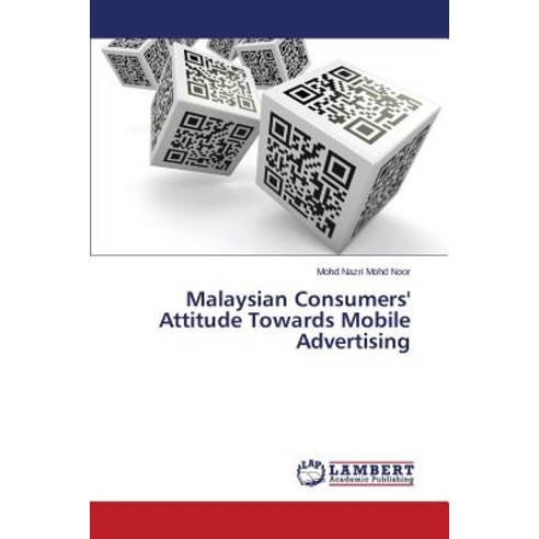 Malaysian Consumers'' Attitude Towards Mobile Advertising Paperback, LAP Lambert Academic Publishing