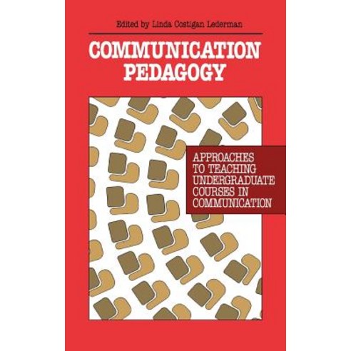 Communication Pedagogy: Approaches to Teaching Undergraduate Courses in Communication Hardcover, Ablex Publishing Corporation