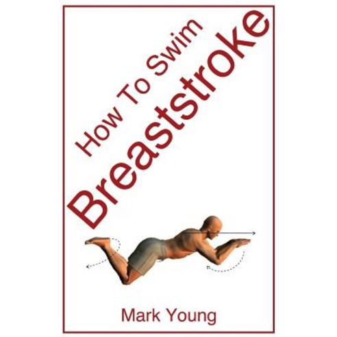 How to Swim Breaststroke: A Step-By-Step Guide for Beginners Learning Breaststroke Technique Paperback, Educate and Learn Publishing