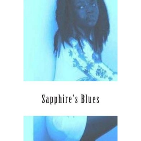 Sapphire''s Blues Paperback, Createspace Independent Publishing Platform