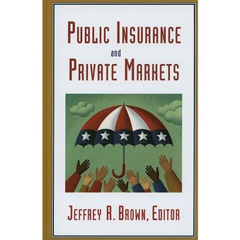 Public Insurance and Private Markets Hardcover, American Enterprise Institute Press