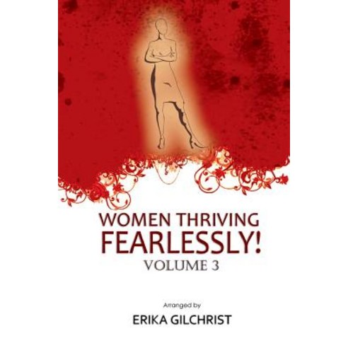 Women Thriving Fearlessly Volume 3: Anthology of Women''s Powerful Stories Paperback, Createspace Independent Publishing Platform