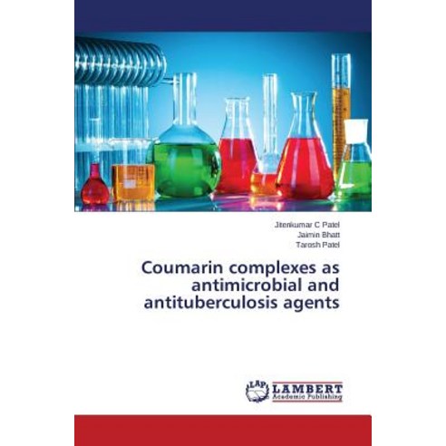 Coumarin Complexes as Antimicrobial and Antituberculosis Agents Paperback, LAP Lambert Academic Publishing