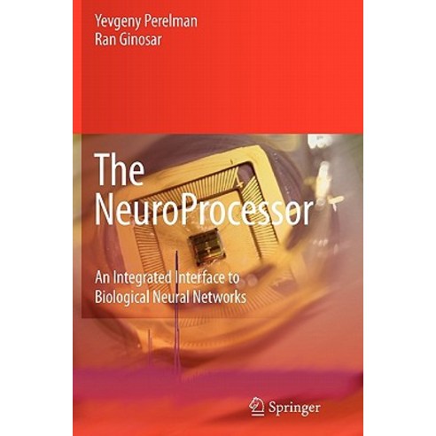 The Neuroprocessor: An Integrated Interface to Biological Neural Networks Paperback, Springer