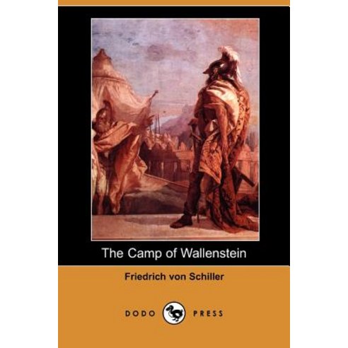 The Camp of Wallenstein (Dodo Press) Paperback, Dodo Press