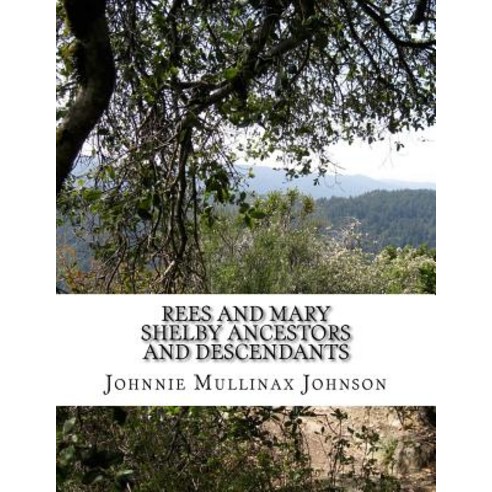 Rees and Mary Shelby Ancestors and Descendants Paperback, Createspace ...
