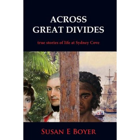 Across Great Divides - True Stories of Life at Sydney Cove Paperback, Birrong Books