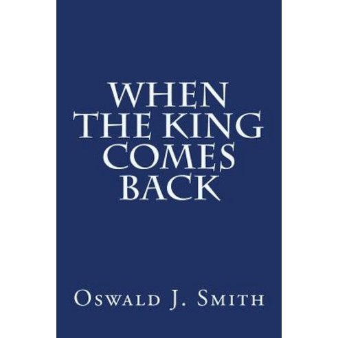 When the King Comes Back Paperback, Createspace Independent Publishing Platform
