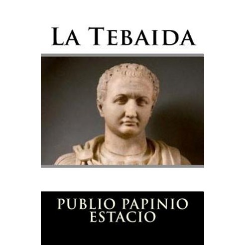 La Tebaida (Spanish Edition) Paperback, Createspace Independent Publishing Platform