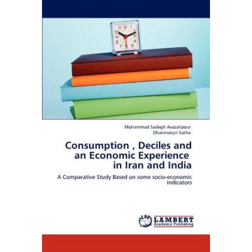 Consumption Deciles and an Economic Experience in Iran and India Paperback, LAP Lambert Academic Publishing