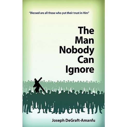 The Man Nobody Can Ignore Paperback, Preach the Gospel 2 All, Inc.