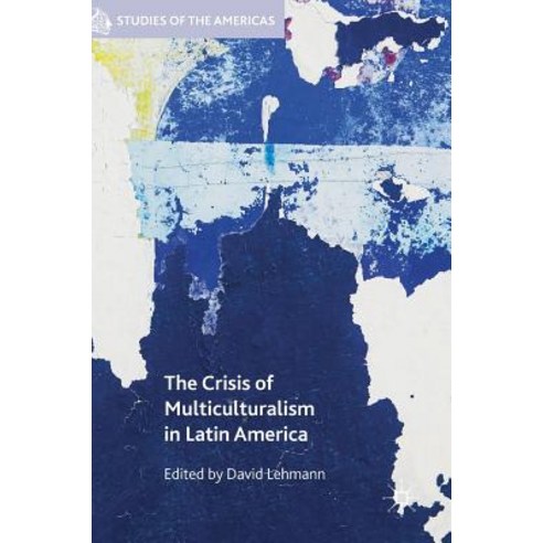 The Crisis of Multiculturalism in Latin America Hardcover, Palgrave MacMillan