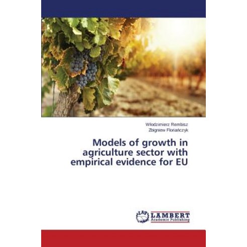 Models of Growth in Agriculture Sector with Empirical Evidence for Eu Paperback, LAP Lambert Academic Publishing