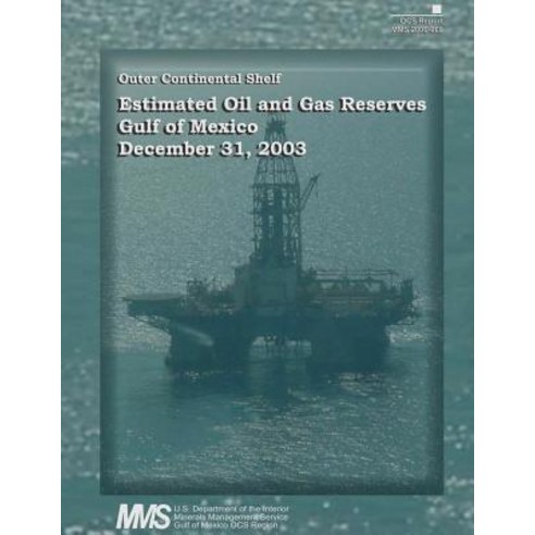 Estimated Oil and Gas Reserves Gulf of Mexico December 31 2003 Paperback, Createspace Independent Publishing Platform