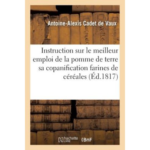 Meilleur Emploi de La Pomme de Terre Dans Sa Copanification Avec Les Farines de CA(C)Ra(c)Ales Paperback, Hachette Livre Bnf