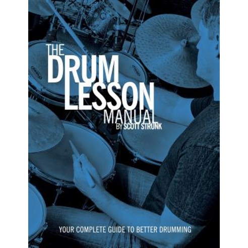 The Drum Lesson Manual: Your Complete Guide to Better Drumming ...