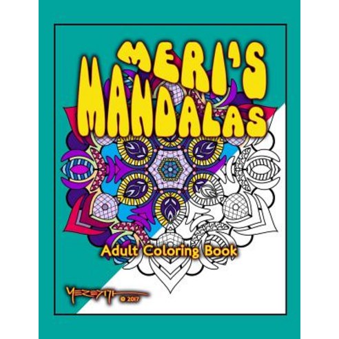 Meri''s Mandalas: An Adult Coloring Book Paperback, Createspace Independent Publishing Platform