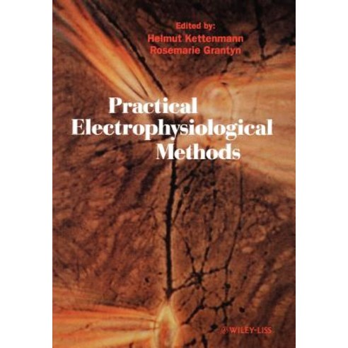 Practical Electrophysiological Methods: A Guide for in Vitro Studies in Vertebrate Neurobiology Paperback, Wiley-Liss