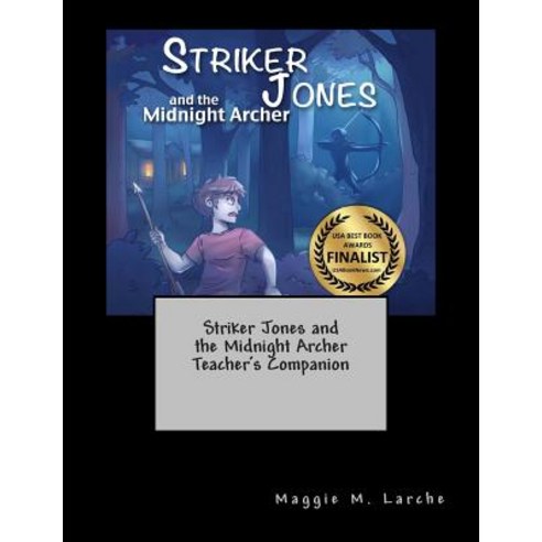 Striker Jones and the Midnight Archer Teacher''s Companion Paperback, Createspace Independent Publishing Platform