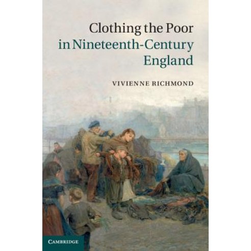 Clothing the Poor in Nineteenth-Century England Hardcover, Cambridge University Press