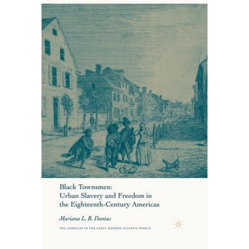 Black Townsmen: Urban Slavery and Freedom in the Eighteenth-Century Americas Paperback, Palgrave MacMillan