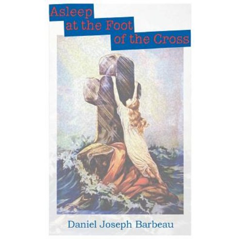 Asleep at the Foot of the Cross Paperback, Authorhouse