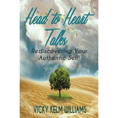 Head to Heart Talks - Rediscovering Your Authentic Self! Paperback, Fideli Publishing Inc.