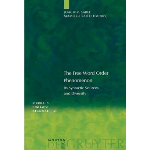 The Free Word Order Phenomenon: Its Syntactic Sources and Diversity Hardcover, Mouton de Gruyter