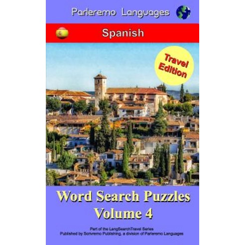 Parleremo Languages Word Search Puzzles Travel Edition Spanish - Volume 4 Paperback, Createspace Independent Publishing Platform