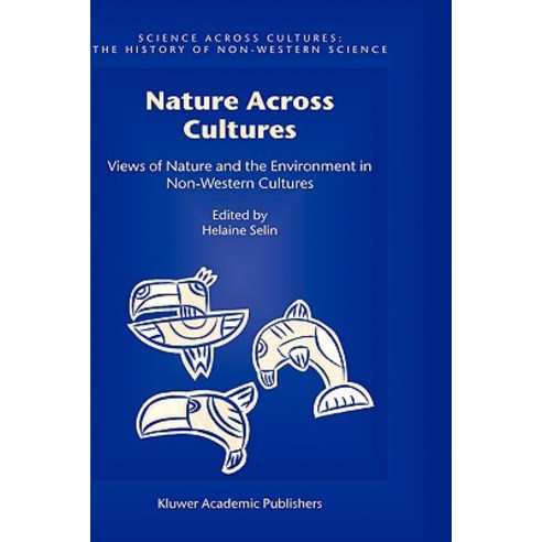 Nature Across Cultures: Views of Nature and the Environment in Non-Western Cultures Hardcover, Springer