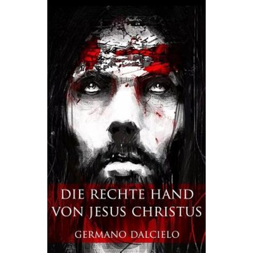 Die Rechte Hand Von Jesus Christus: Thriller Paperback, Createspace Independent Publishing Platform