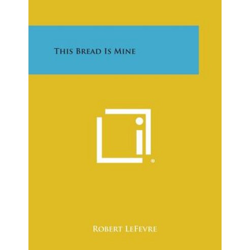 This Bread Is Mine Paperback, Literary Licensing, LLC