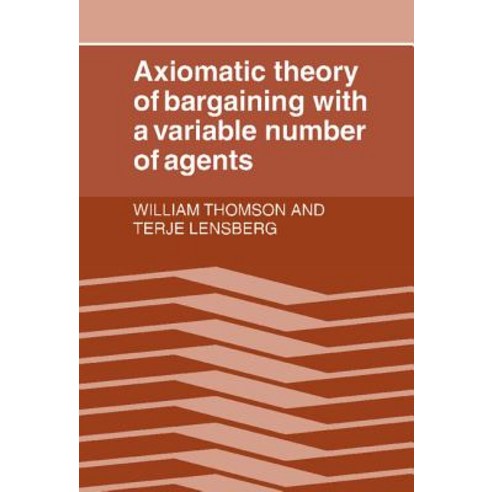 Axiomatic Theory of Bargaining with a Variable Number of Agents Hardcover, Cambridge University Press