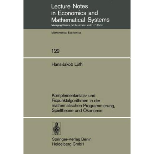 Komplementaritats- Und Fixpunktalgorithmen in Der Mathematischen Programmierung Spieltheorie Und Okonomie Paperback, Springer