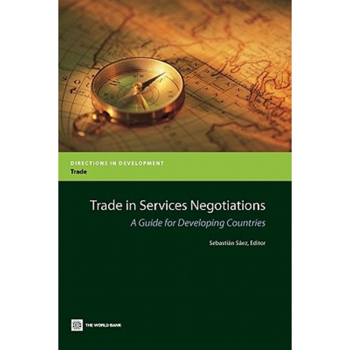 Trade in Services Negotiations: A Guide for Developing Countries Paperback, World Bank Publications