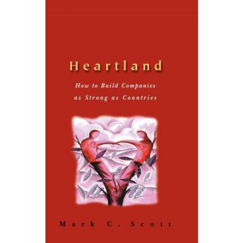 Heartland: How to Build Companies as Strong as Countries Hardcover, Wiley
