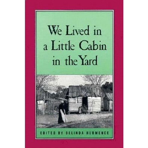 We Lived in a Little Cabin in the Yard: Personal Accounts of Slavery in Virginia Paperback, John F. Blair, Publisher