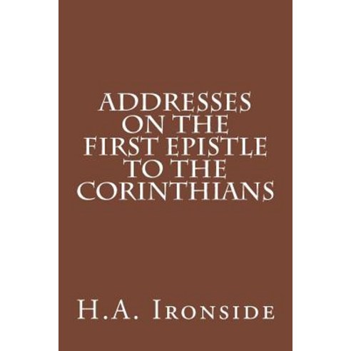 Addresses on the First Epistle to the Corinthians Paperback, Createspace