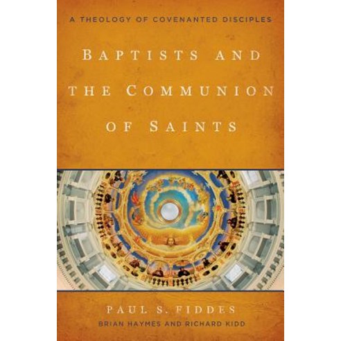 Baptists and the Communion of Saints: A Theology of Covenanted Disciples Paperback, Baylor University Press