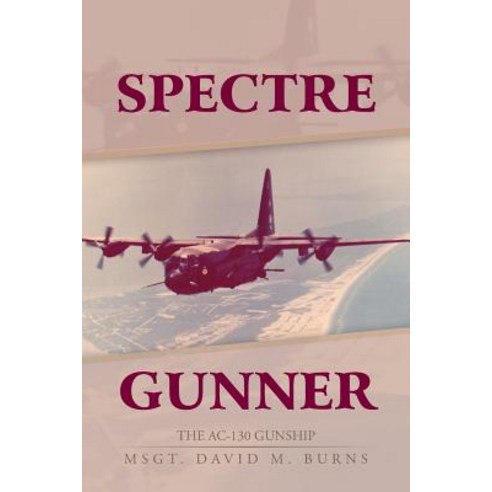 Spectre Gunner: The AC-130 Gunship Paperback, iUniverse