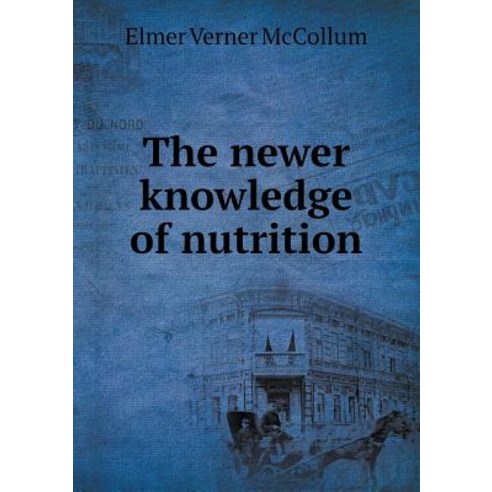 The Newer Knowledge of Nutrition Paperback, Book on Demand Ltd.