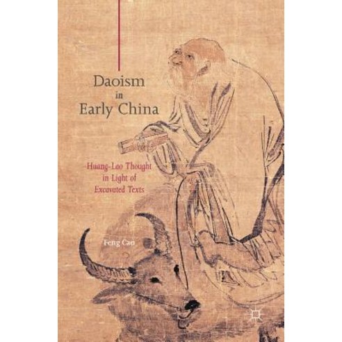 Daoism in Early China: Huang-Lao Thought in Light of Excavated Texts Hardcover, Palgrave MacMillan